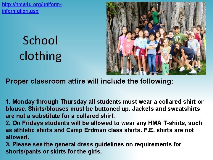 http: //hma 4 u. org/uniforminformation. asp School clothing Proper classroom attire will include the