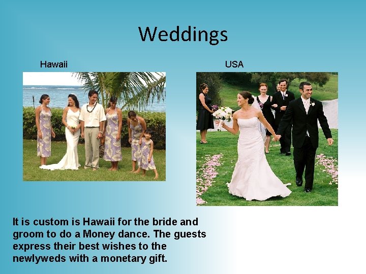 Weddings Hawaii It is custom is Hawaii for the bride and groom to do