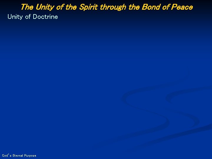 The Unity of the Spirit through the Bond of Peace Unity of Doctrine God’s