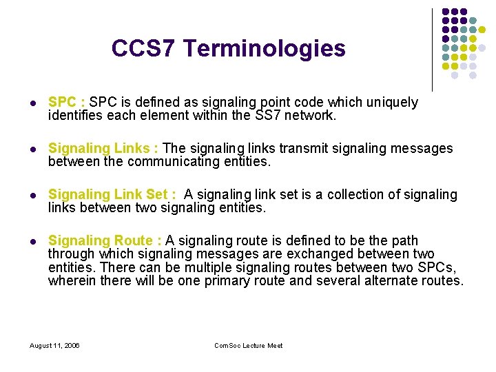 CCS 7 Terminologies l SPC : SPC is defined as signaling point code which