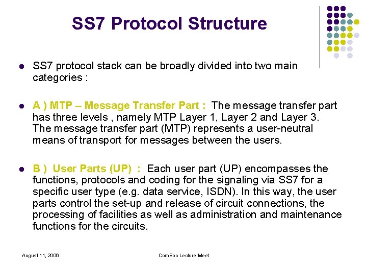 SS 7 Protocol Structure l SS 7 protocol stack can be broadly divided into
