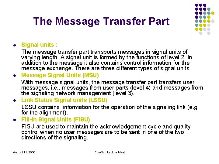 The Message Transfer Part l l Signal units : The message transfer part transports