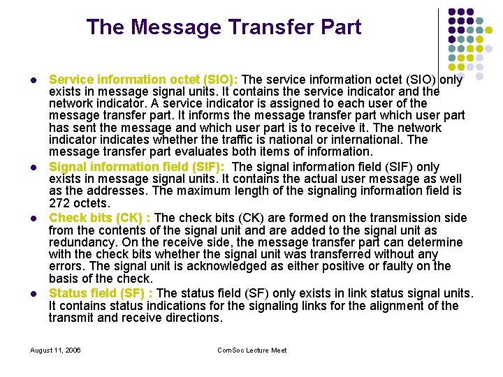 The Message Transfer Part l l Service information octet (SIO): The service information octet