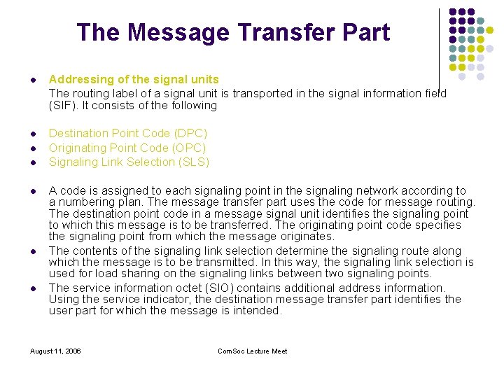 The Message Transfer Part l Addressing of the signal units The routing label of