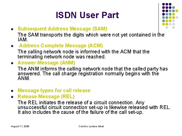 ISDN User Part l l l Subsequent Address Message (SAM) The SAM transports the