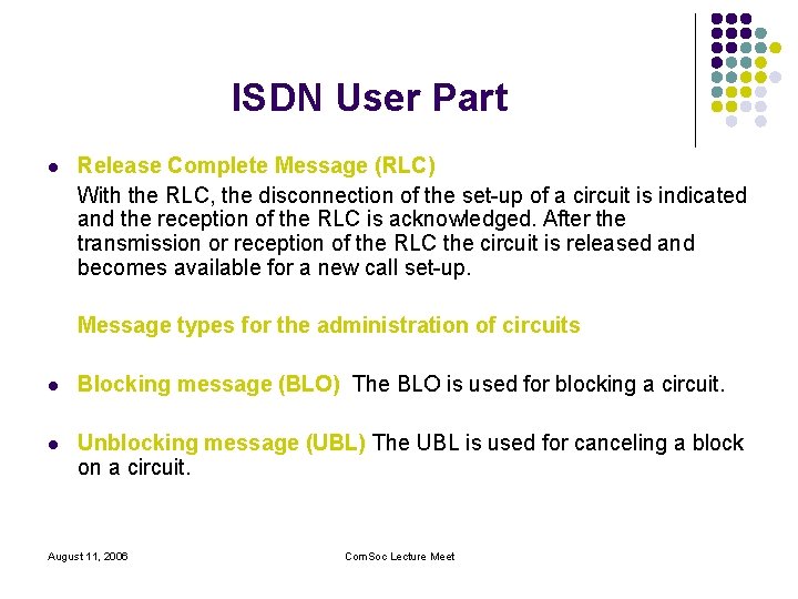 ISDN User Part l Release Complete Message (RLC) With the RLC, the disconnection of