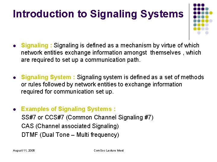 Introduction to Signaling Systems l Signaling : Signaling is defined as a mechanism by