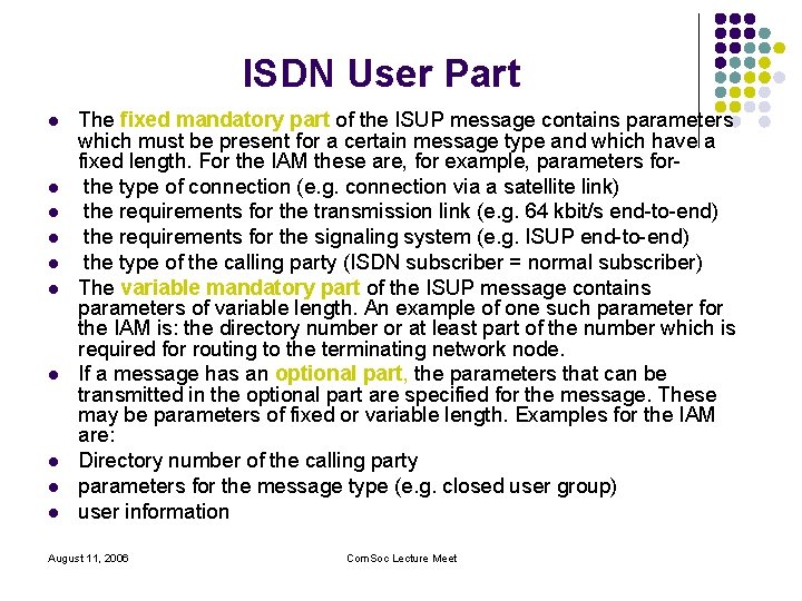 ISDN User Part l l l l l The fixed mandatory part of the