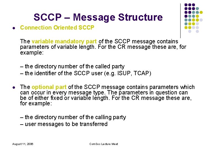 SCCP – Message Structure l Connection Oriented SCCP The variable mandatory part of the