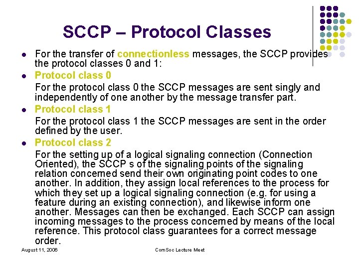 SCCP – Protocol Classes l l For the transfer of connectionless messages, the SCCP