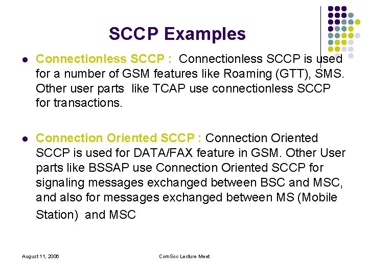 SCCP Examples l Connectionless SCCP : Connectionless SCCP is used for a number of