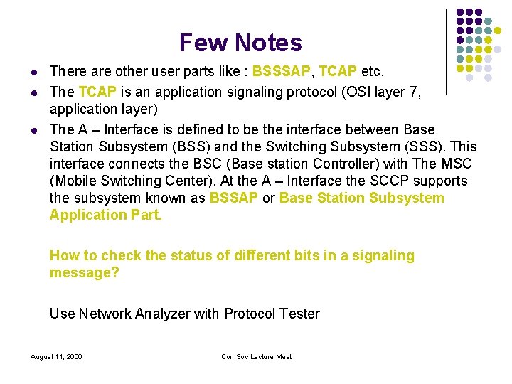 Few Notes l l l There are other user parts like : BSSSAP, TCAP