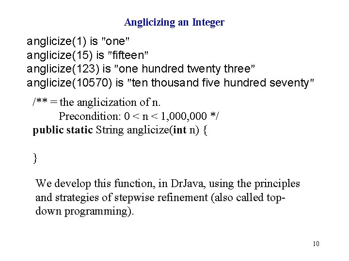 Anglicizing an Integer anglicize(1) is "one" anglicize(15) is "fifteen" anglicize(123) is "one hundred twenty