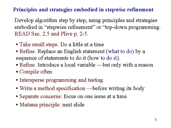 Principles and strategies embodied in stepwise refinement Develop algorithm step by step, using principles