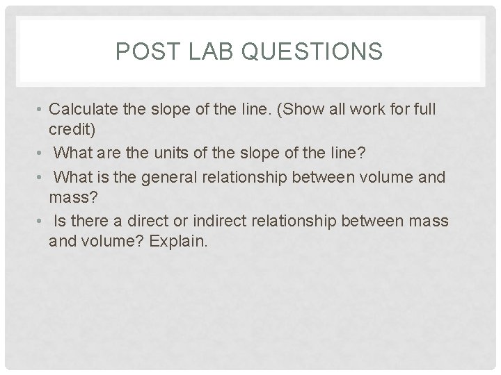 POST LAB QUESTIONS • Calculate the slope of the line. (Show all work for