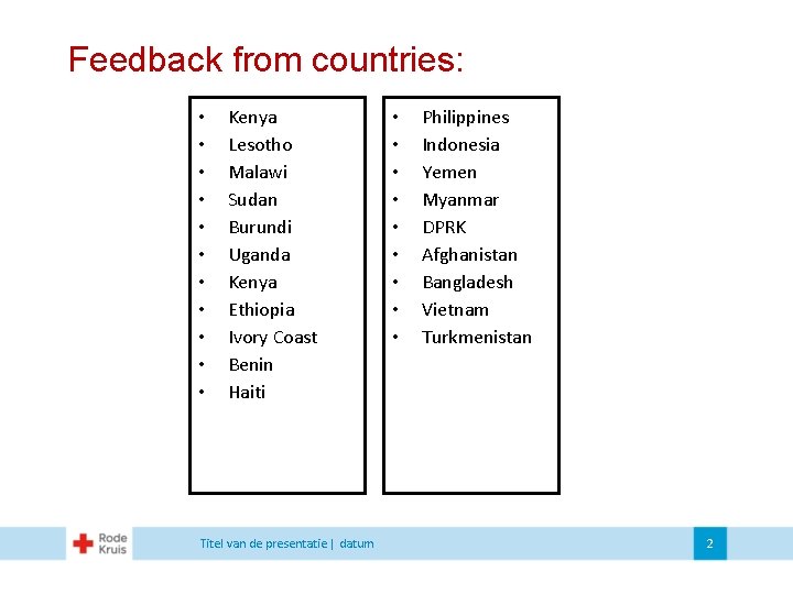 Feedback from countries: • • • Kenya Lesotho Malawi Sudan Burundi Uganda Kenya Ethiopia