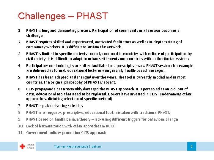 Challenges – PHAST 1. PHAST is long and demanding process. Participation of community in