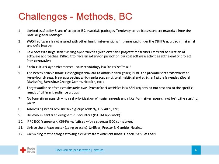 Challenges - Methods, BC 1. Limited availablity & use of adapted IEC materials packages.