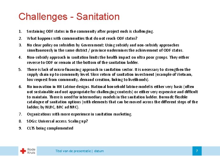 Challenges - Sanitation 1. Sustaining ODF status in the community after project ends is