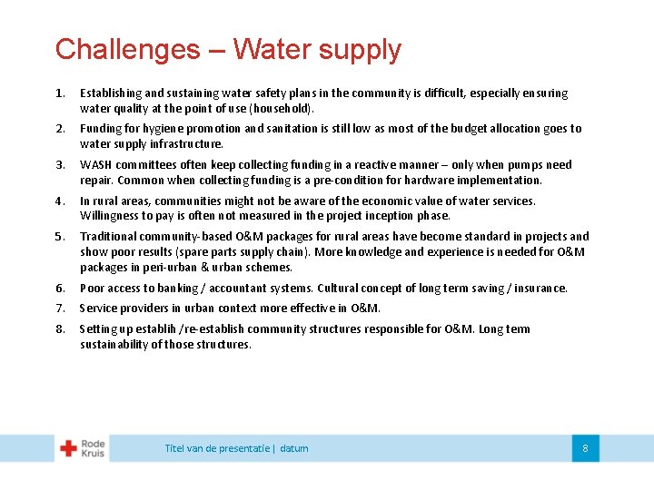 Challenges – Water supply 1. Establishing and sustaining water safety plans in the community