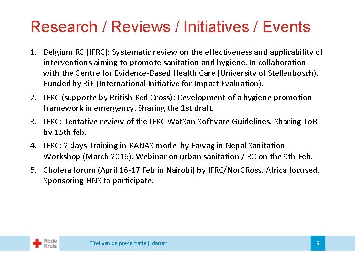 Research / Reviews / Initiatives / Events 1. Belgium RC (IFRC): Systematic review on