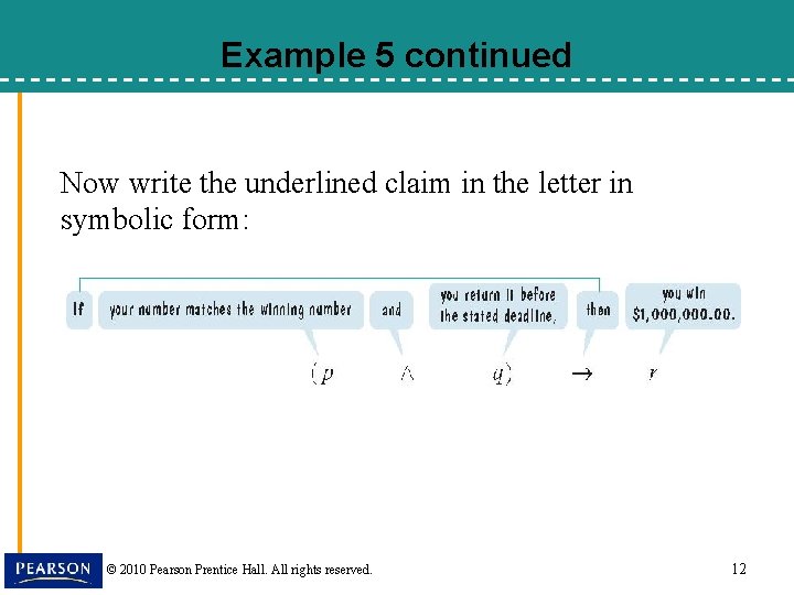 Example 5 continued Now write the underlined claim in the letter in symbolic form: