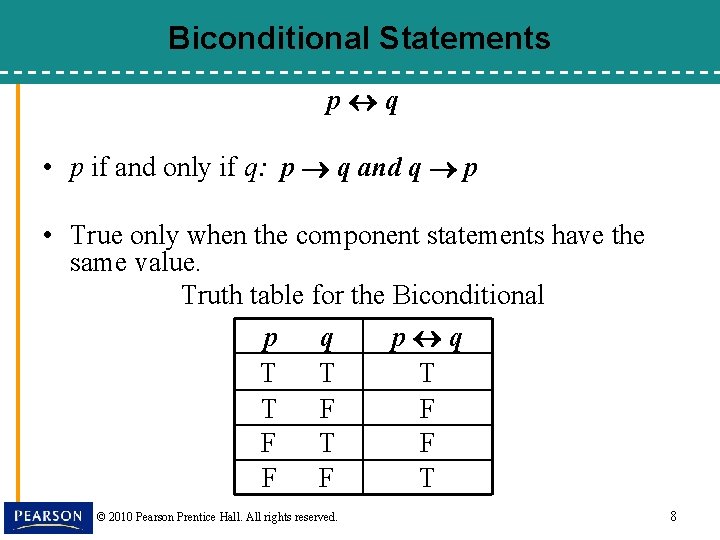 Biconditional Statements p q • p if and only if q: p q and