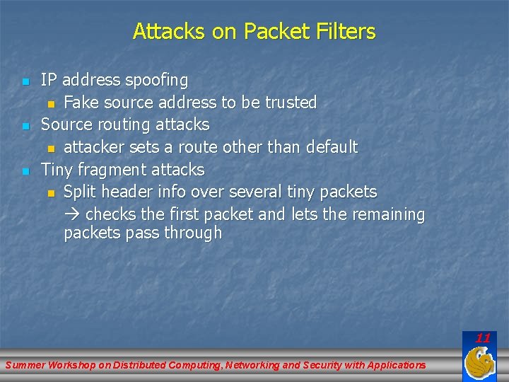 Attacks on Packet Filters n n n IP address spoofing n Fake source address