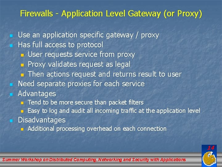 Firewalls - Application Level Gateway (or Proxy) n n Use an application specific gateway