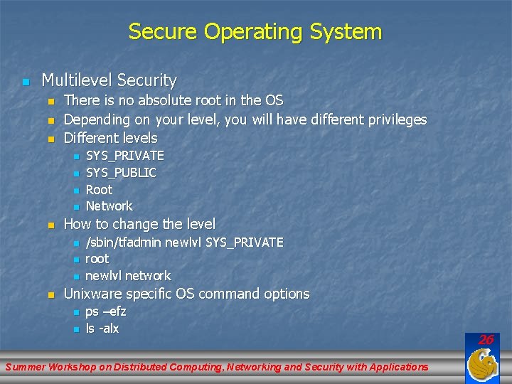 Secure Operating System n Multilevel Security n n n There is no absolute root