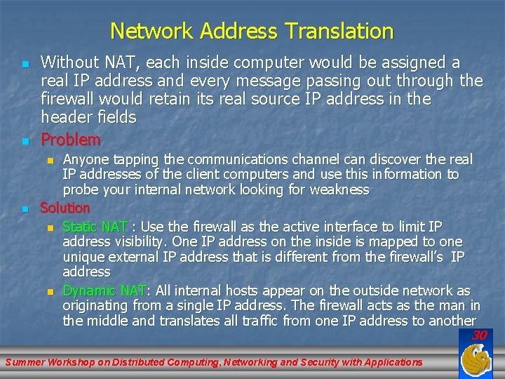 Network Address Translation n n Without NAT, each inside computer would be assigned a