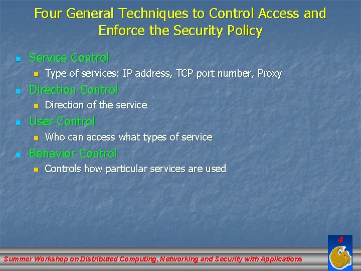 Four General Techniques to Control Access and Enforce the Security Policy n Service Control