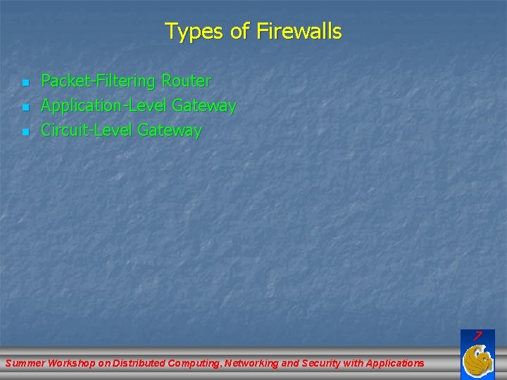 Types of Firewalls n n n Packet-Filtering Router Application-Level Gateway Circuit-Level Gateway 7 Summer