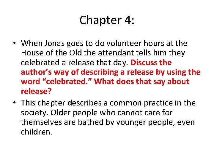 Chapter 4: • When Jonas goes to do volunteer hours at the House of