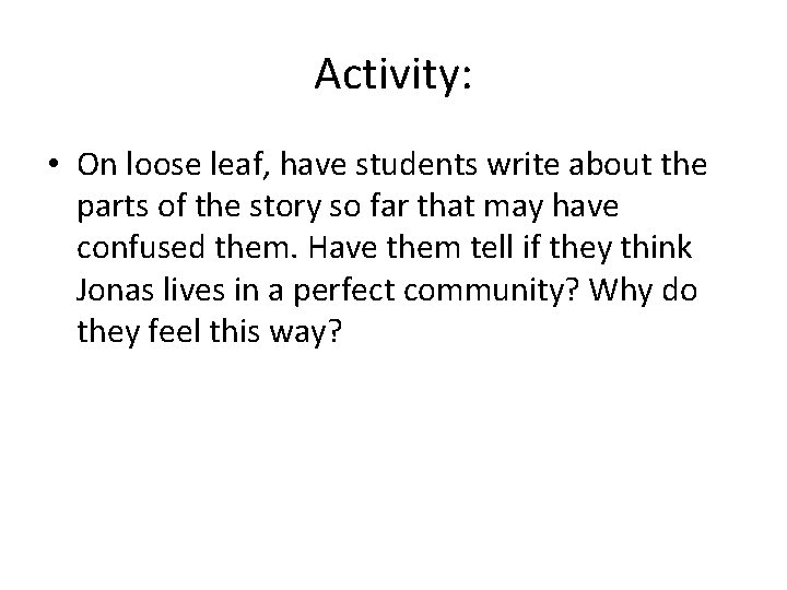 Activity: • On loose leaf, have students write about the parts of the story