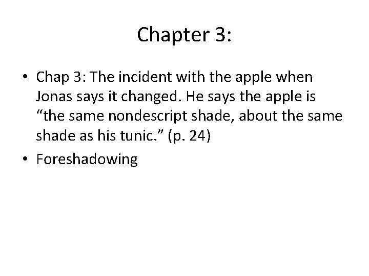 Chapter 3: • Chap 3: The incident with the apple when Jonas says it