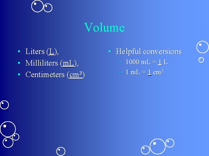 Volume • • • Liters (L), Milliliters (m. L), Centimeters (cm 3) • Helpful