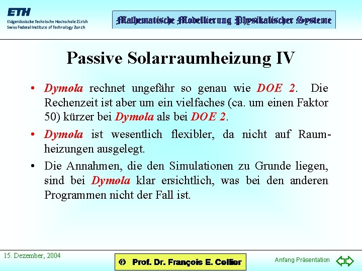 Passive Solarraumheizung IV • Dymola rechnet ungefähr so genau wie DOE 2. Die Rechenzeit