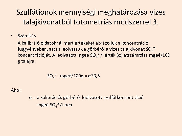 Szulfátionok mennyiségi meghatározása vizes talajkivonatból fotometriás módszerrel 3. • Számítás A kalibráló oldatoknál mért