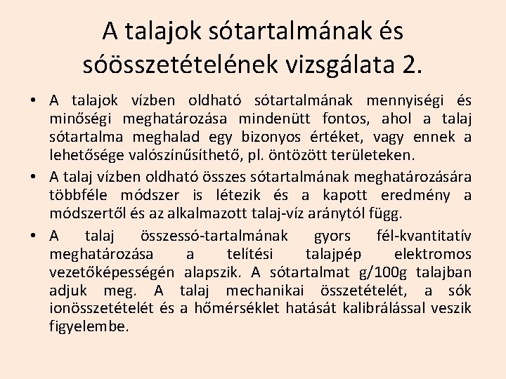 A talajok sótartalmának és sóösszetételének vizsgálata 2. • A talajok vízben oldható sótartalmának mennyiségi