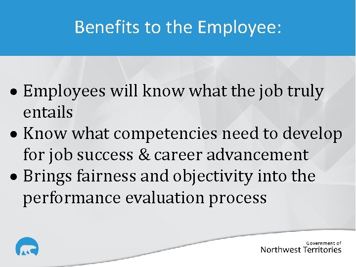 Benefits to the Employee: Employees will know what the job truly entails Know what