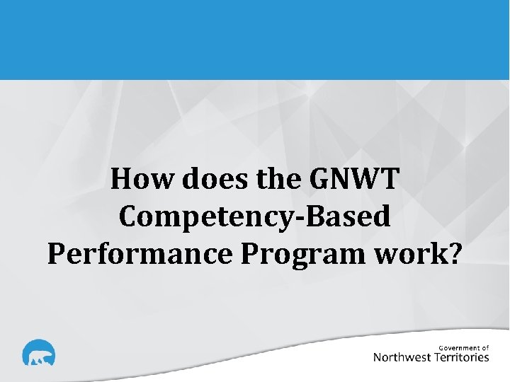 How does the GNWT Competency-Based Performance Program work? 