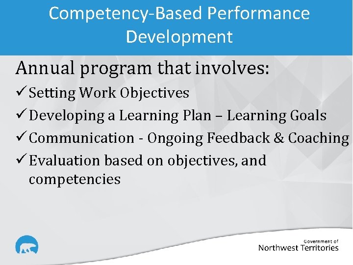 Competency-Based Performance Development Annual program that involves: ü Setting Work Objectives ü Developing a