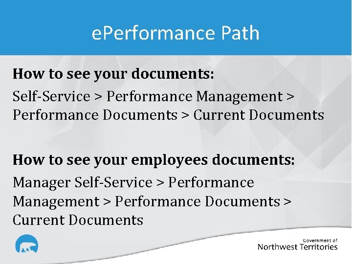 e. Performance Path How to see your documents: Self-Service > Performance Management > Performance