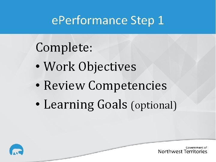 e. Performance Step 1 Complete: • Work Objectives • Review Competencies • Learning Goals