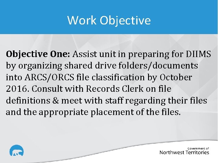Work Objective One: Assist unit in preparing for DIIMS by organizing shared drive folders/documents