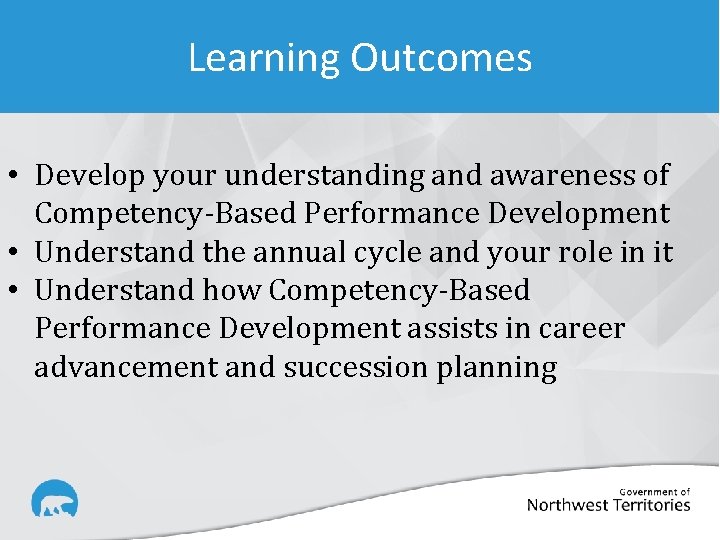 Learning Outcomes • Develop your understanding and awareness of Competency-Based Performance Development • Understand