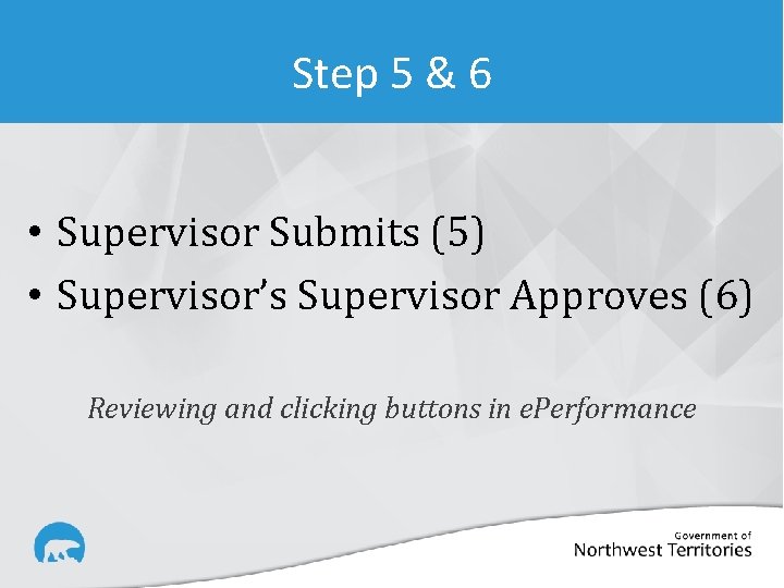 Step 5 & 6 • Supervisor Submits (5) • Supervisor’s Supervisor Approves (6) Reviewing