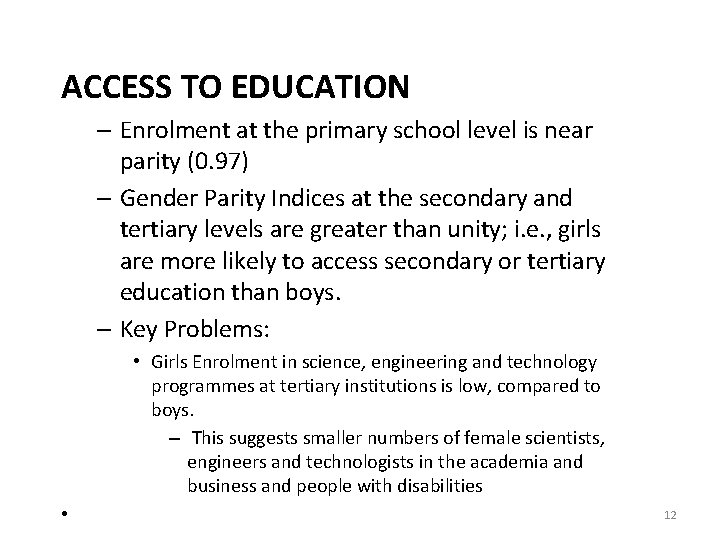 ACCESS TO EDUCATION – Enrolment at the primary school level is near parity (0.