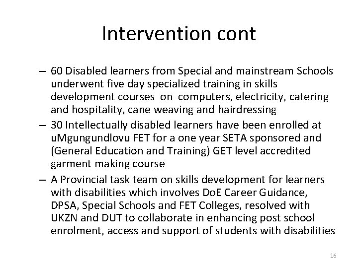 Intervention cont – 60 Disabled learners from Special and mainstream Schools underwent five day